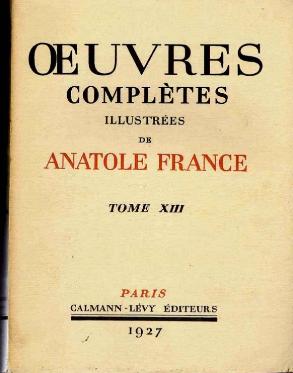 Oeuvres completes illustrees de anatole france tome XIII clio suivi histoire comique suivi sur la pierre blanche 