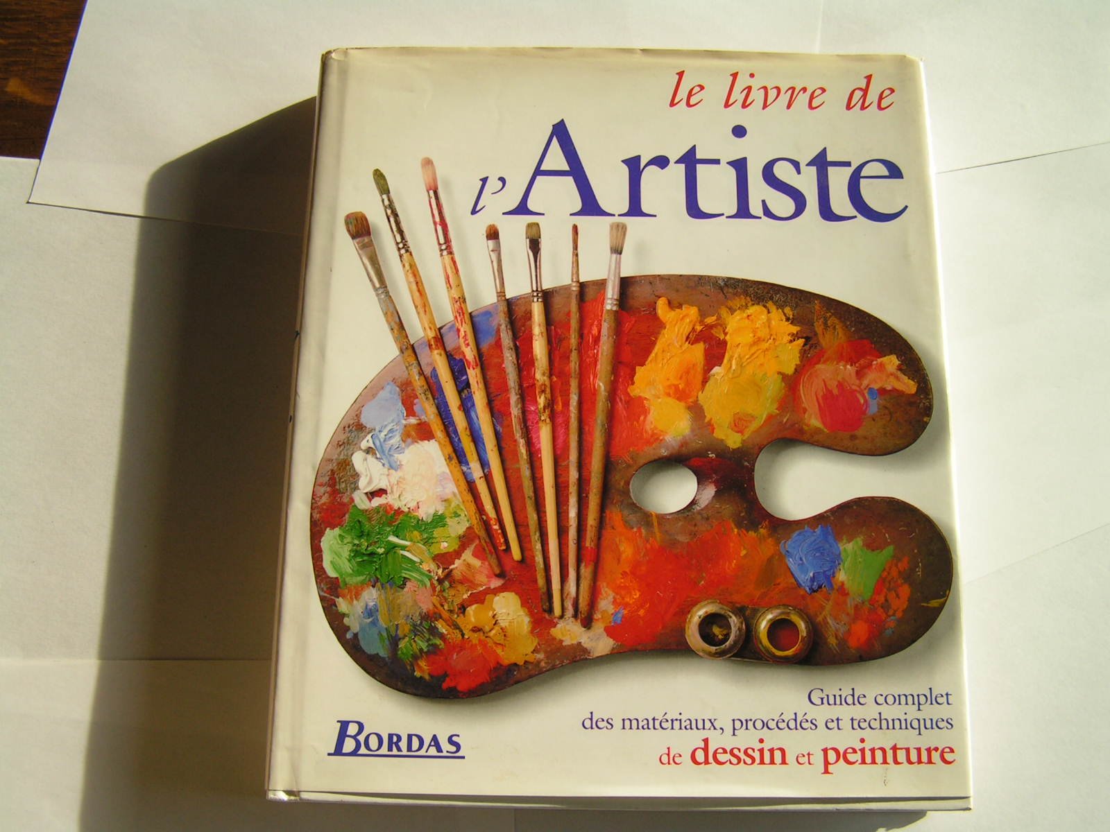 Le livre de l'artiste: Guide complet des matériaux, procédés et techniques de dessin et peinture 9782040271763