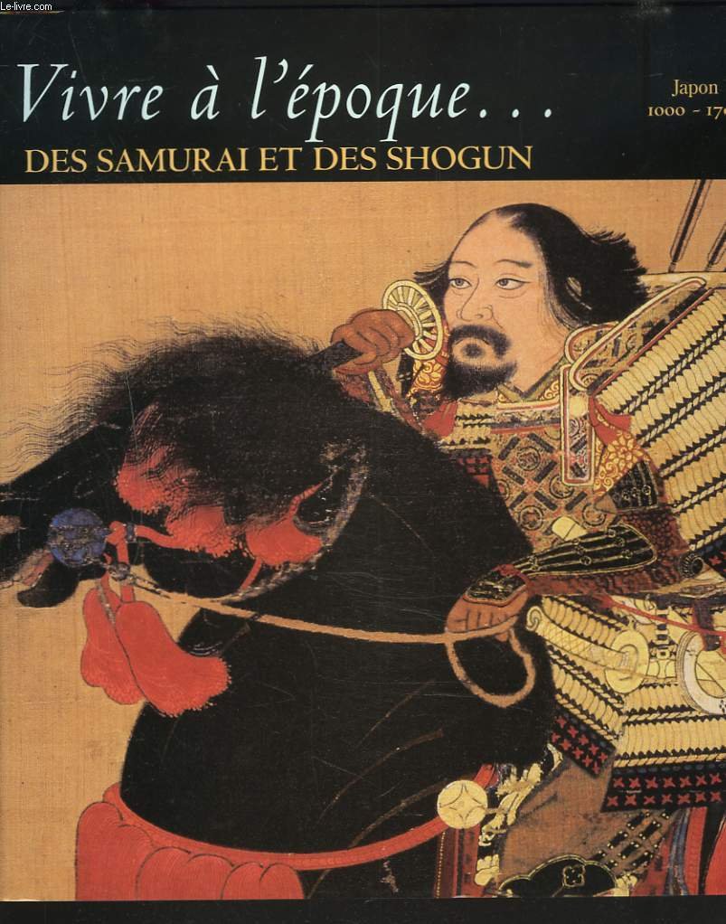 Vivre à l'époque des Samuraï et des Shogun 9782734409380