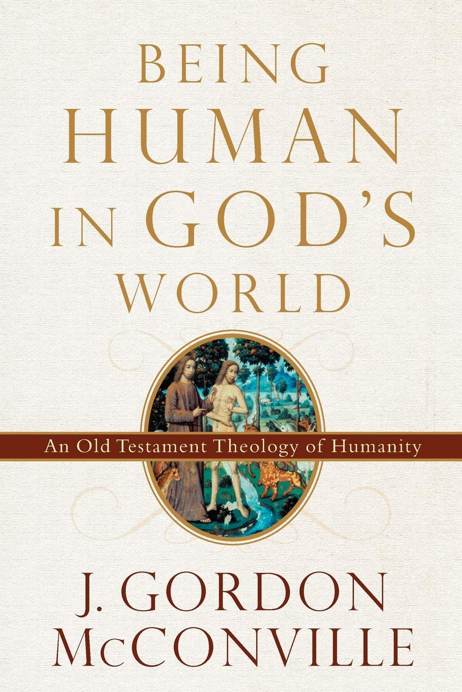 Being Human in God's World: An Old Testament Theology of Humanity 9780801099700