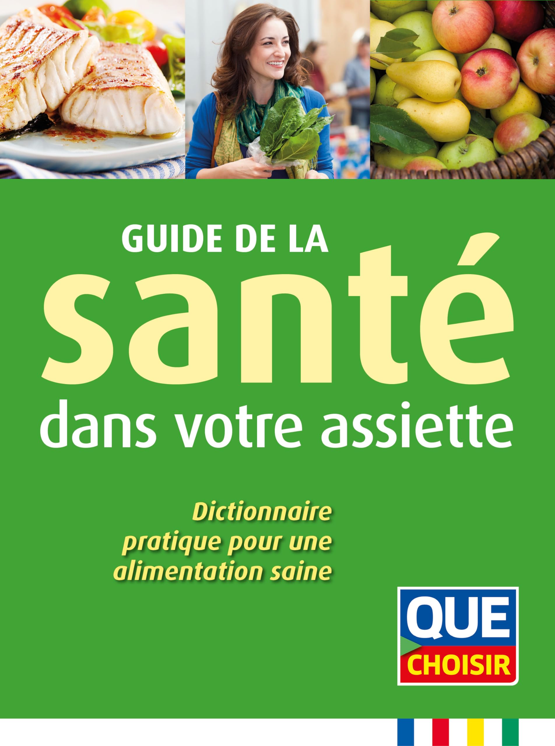 Guide de la santé dans votre assiette: Dictionnaire pratique pour une alimentation saine 9791093588056