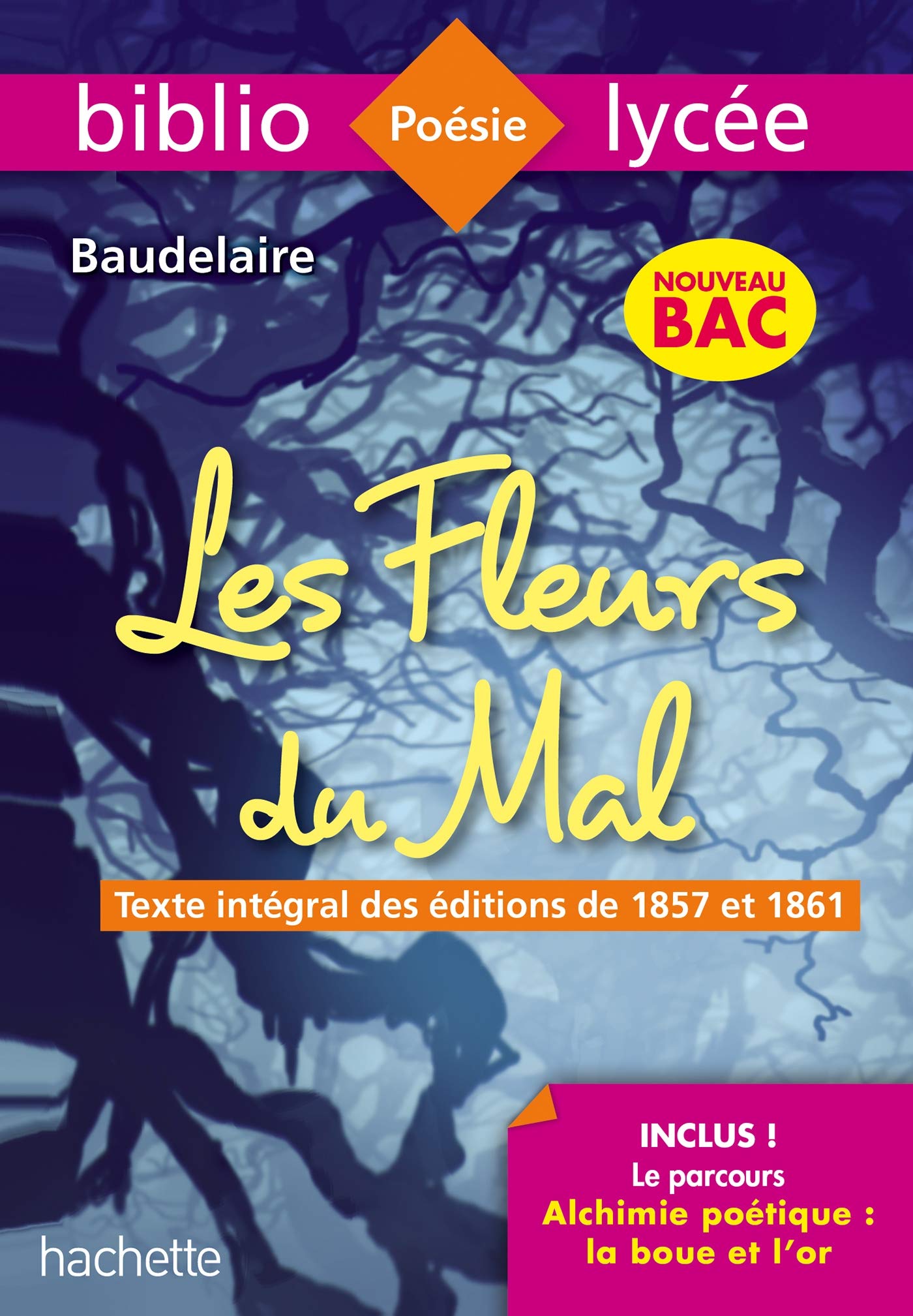 Bibliolycée - Les Fleurs du mal, Charles Baudelaire - BAC 2023: Parcours : Alchimie poétique : la boue et l'or (texte intégral) 9782017064657