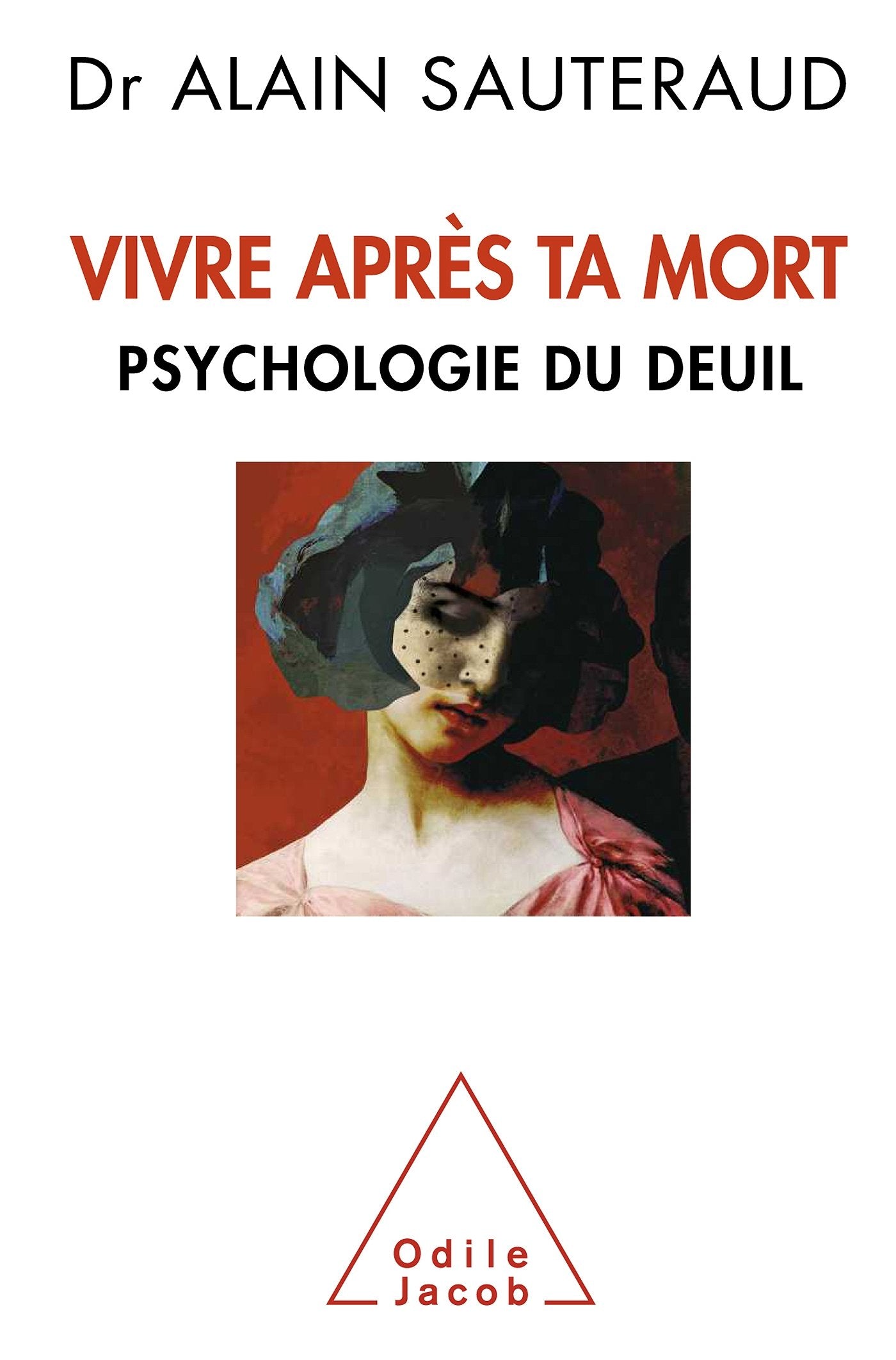 Vivre après ta mort: Psychologie du deuil 9782738128362