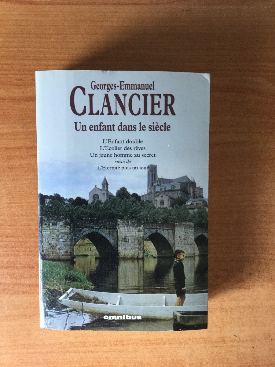 Un enfant dans le siècle: L'Enfant double ; L'Ecolier des rêves ; Un jeune homme au secret suivi de L'Eternité plus un jour 9782258077690