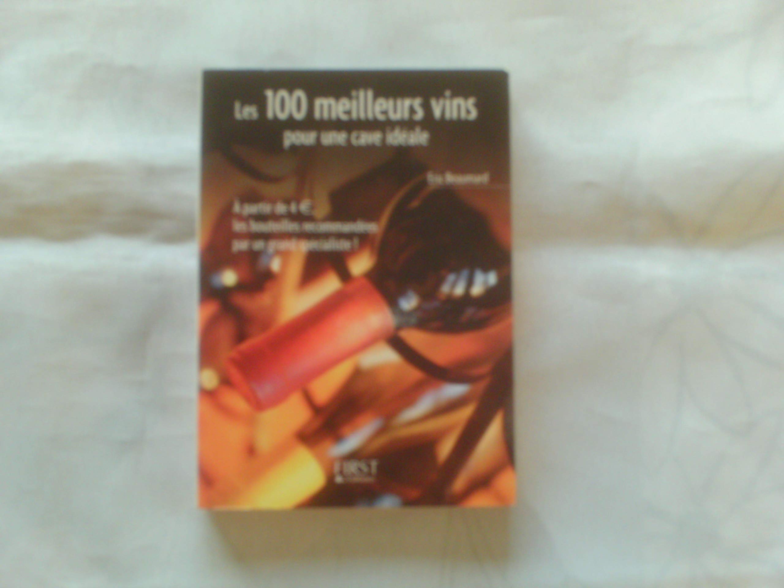 Les 100 meilleurs vins pour une cave idéale 9782754002363