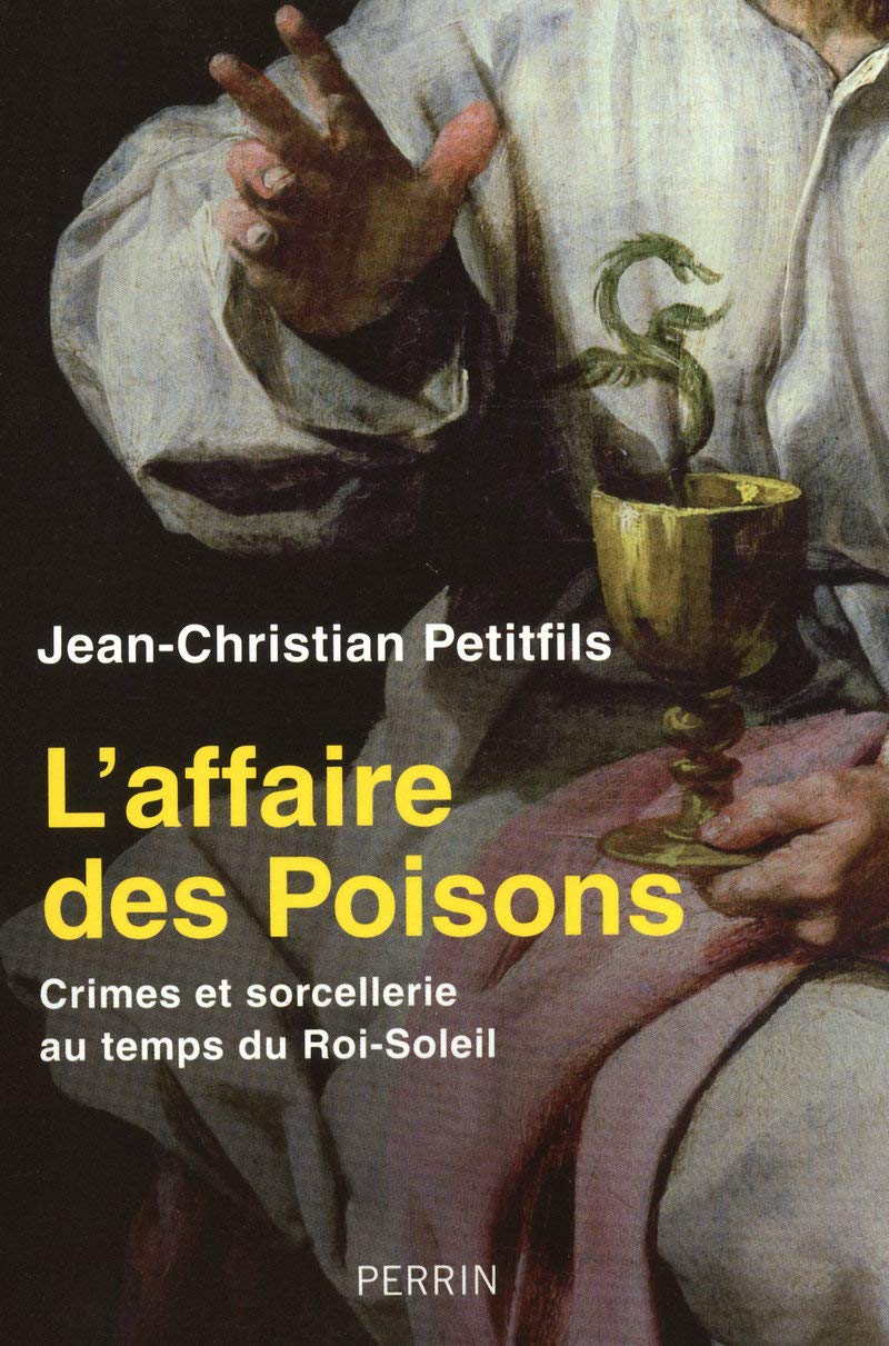 L'Affaire des Poisons: Crimes et sorcellerie au temps du Roi-Soleil 9782262023867