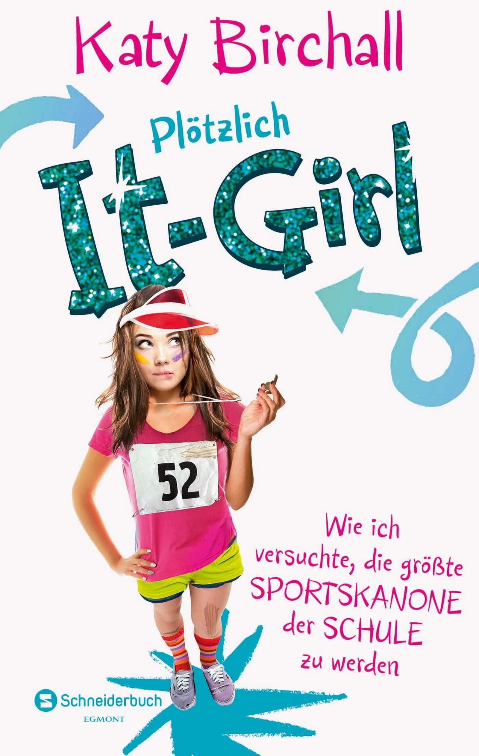 Plötzlich It-Girl - Wie ich versuchte, die größte Sportskanone der Schule zu werden 9783505137020
