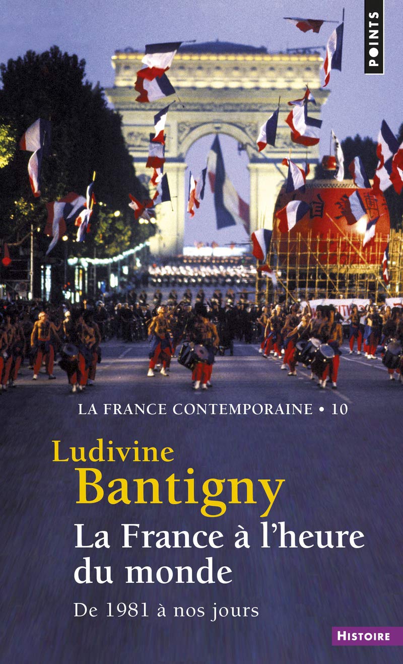 La France à l'heure du monde. De 1981 à nos jours: La France contemporaine - Tome 10 9782757867334
