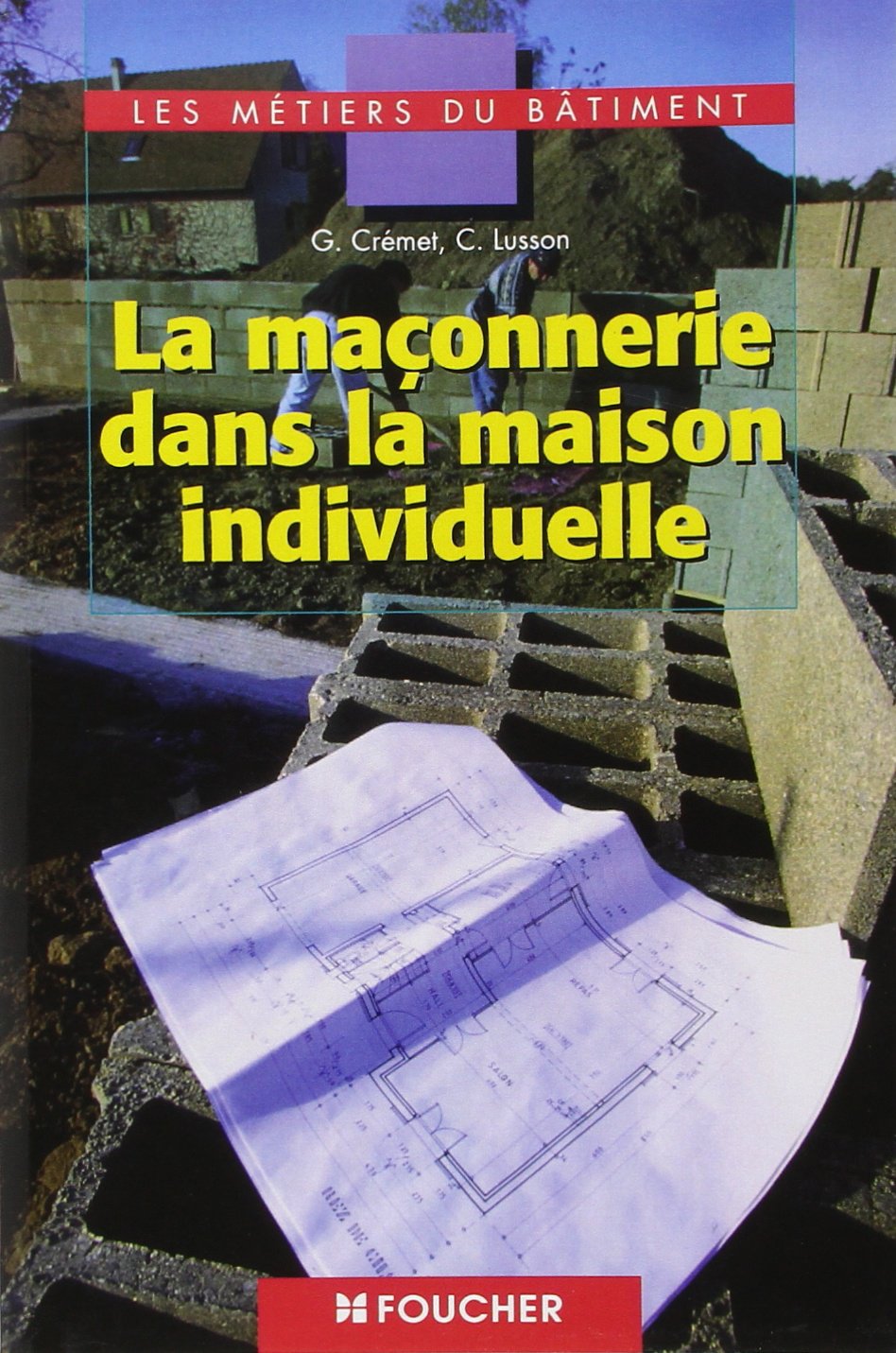 Les métiers du bâtiment : La maçonnerie dans la maison individuelle, BEP - CAP - BAC PRO 9782216093885