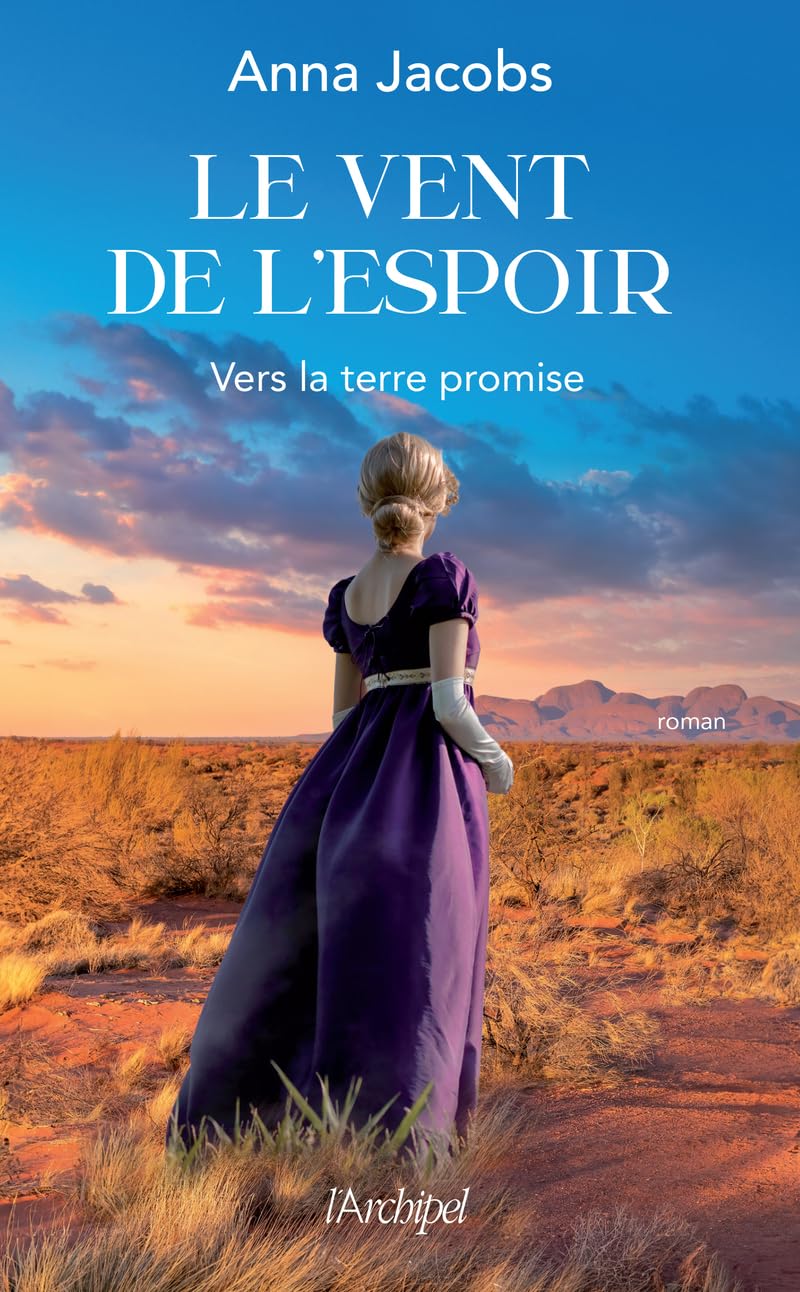 Le vent de l'espoir - Tome 1 Vers la terre promise: Après le succès de la trilogie " Cassandra ", la nouvelle saga d'évasion australienne d'Anna Jacobs 9782809847666