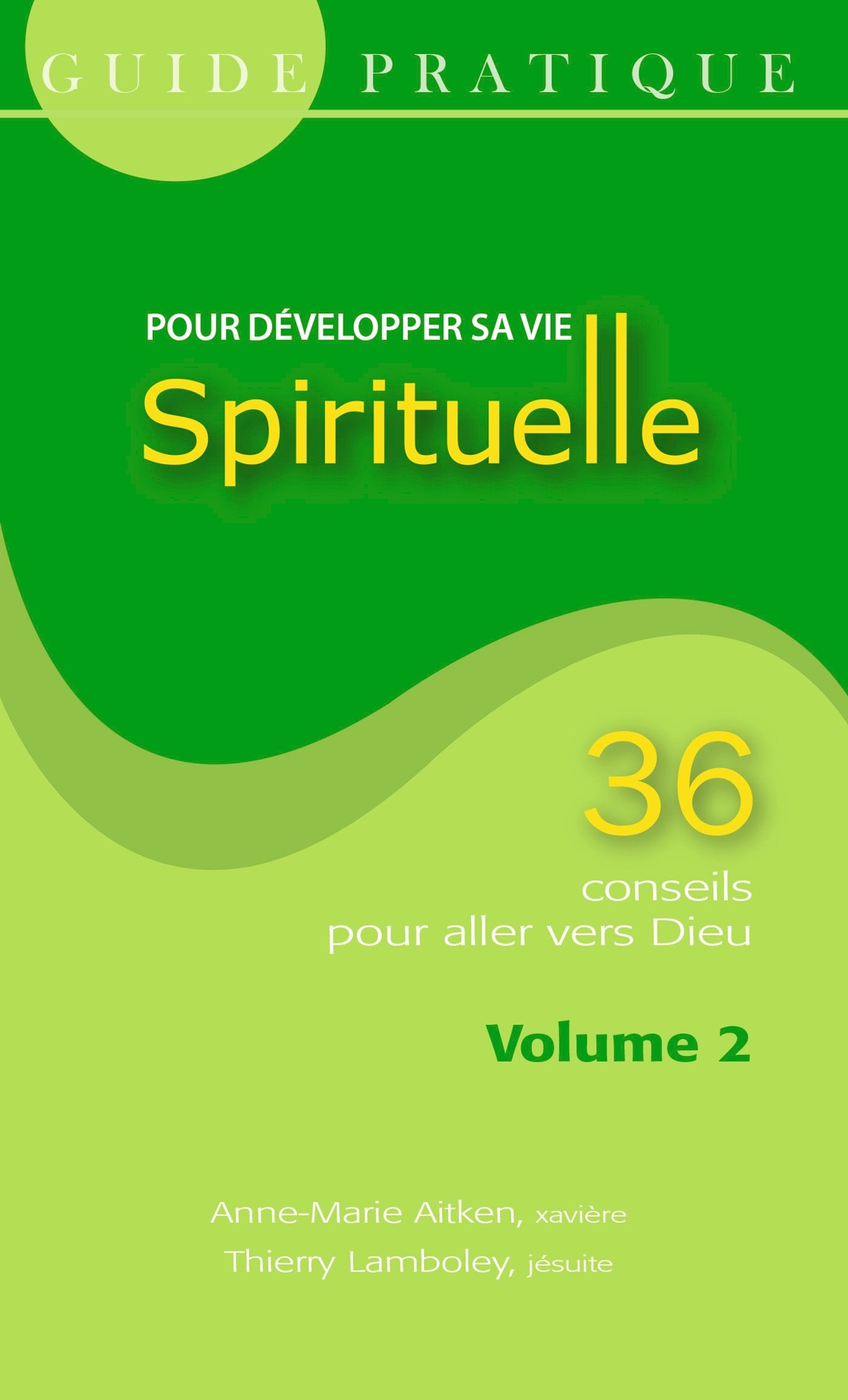 GUIDE PRATIQUE POUR DEVELOPPER VIE SPIRITUELLE N°2 9782370961471