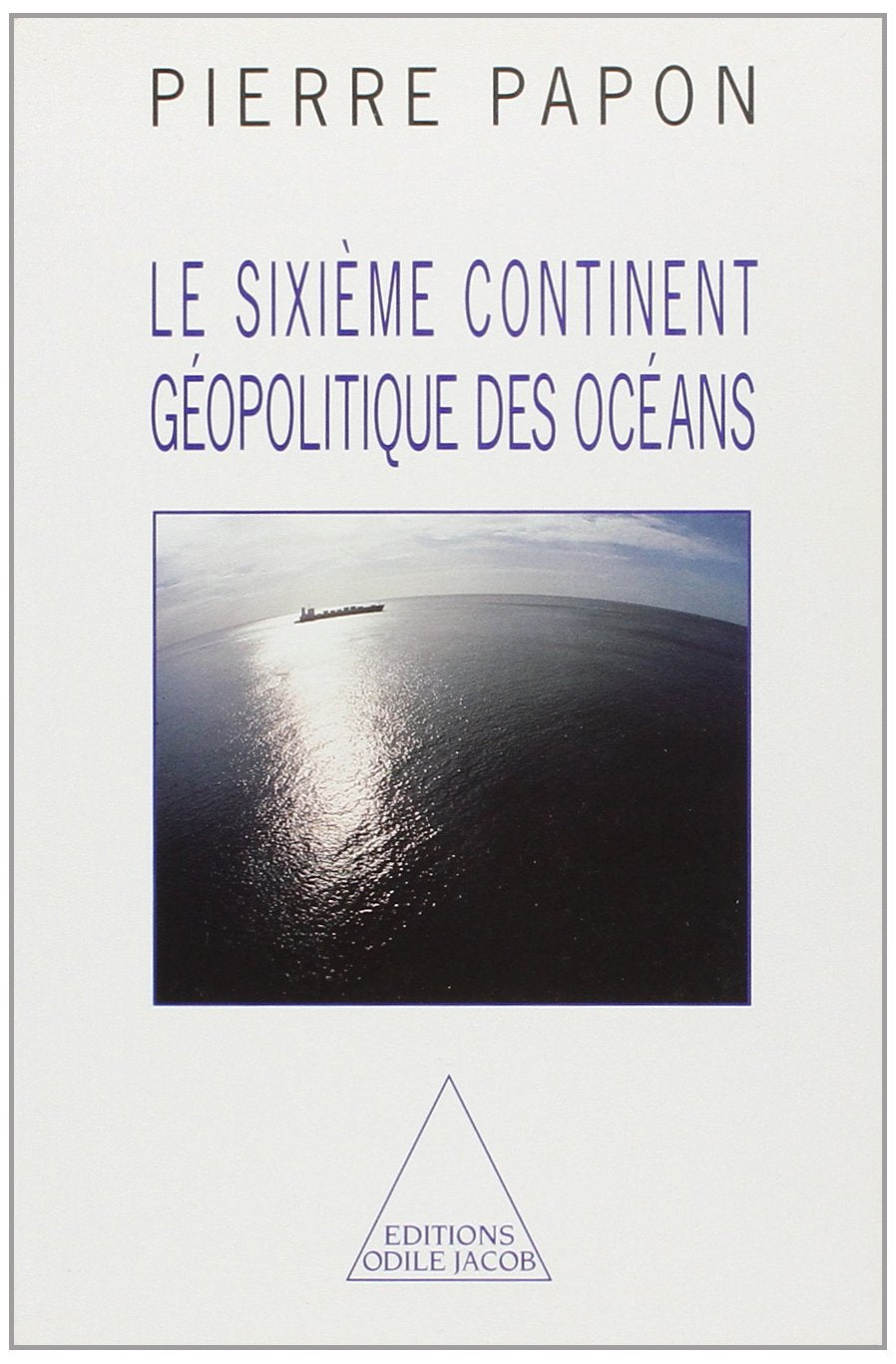 Le Sixième Continent : géopolitique des océans 9782738103772