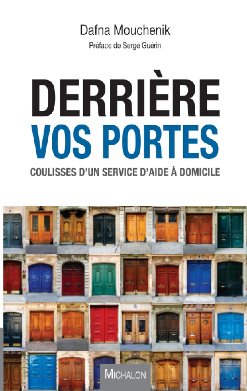 Derrière vos portes: Coulisses d'un service d'aide à domicile 9782841868827