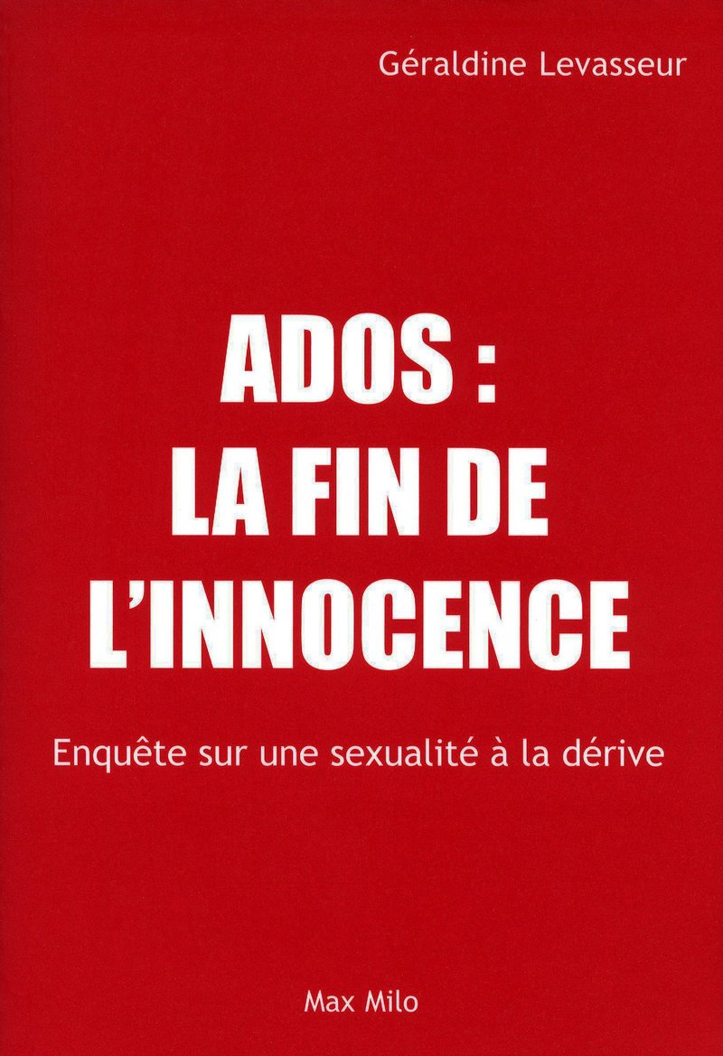 Ados, la fin de l'innocence: Enquête sur une sexualité à la dérive 9782353410484