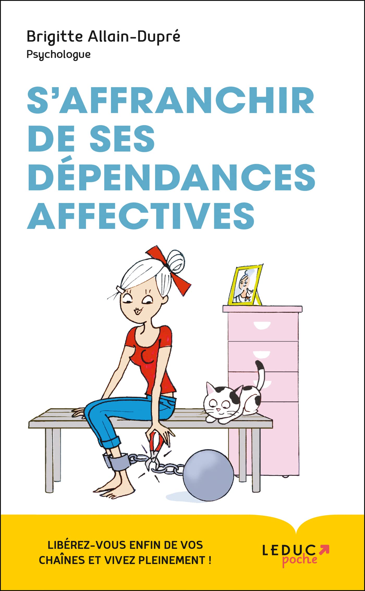 S'affranchir de ses dépendances affectives !: Libérez-vous enfin de vos chaînes et vivez pleinement ! 9791028513153