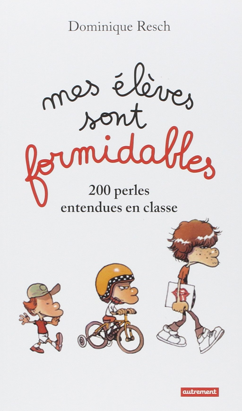 Mes élèves sont formidables !: 200 perles entendues en classe 9782746737280