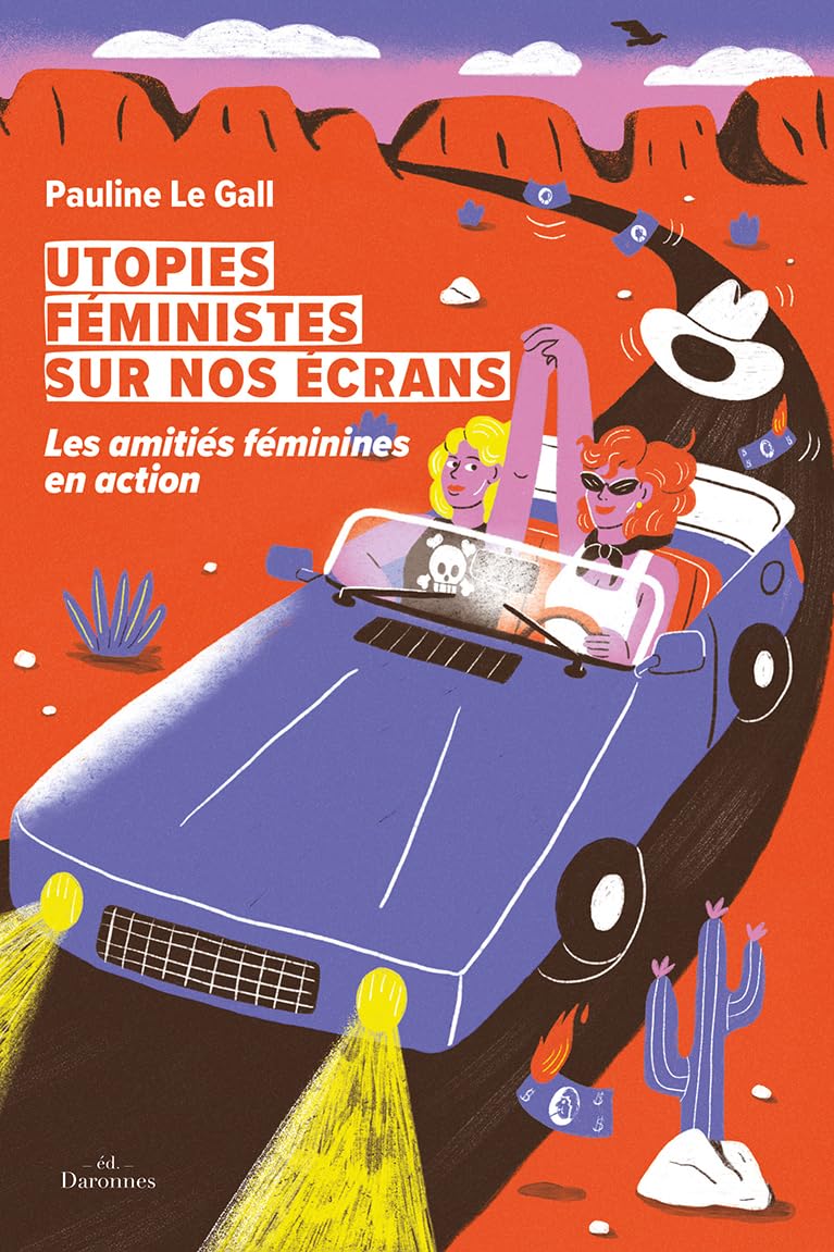 Utopies féministes sur nos écrans: Les amitiés féminines en action 9782492312045