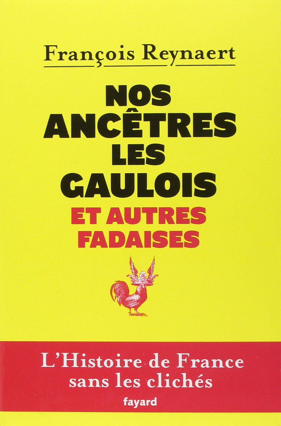 Nos ancêtres les Gaulois et autres fadaises 9782213655154