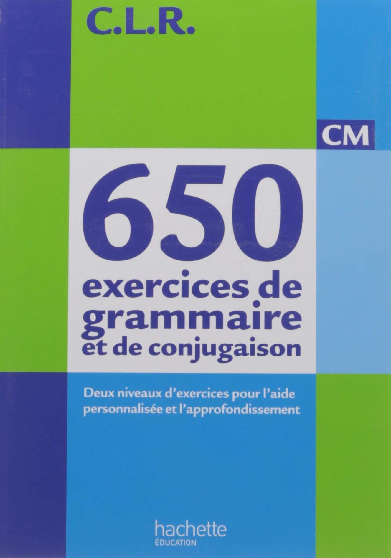 CLR 650 exercices de grammaire et de conjugaison CM - Livre de l'élève - Ed.2011 9782011176127