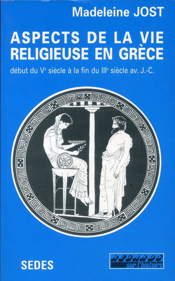 Aspects de la vie religieuse en Grèce, du début du Ve siècle à la fin du IIIe siècle avant J.-C.. 9782718137841