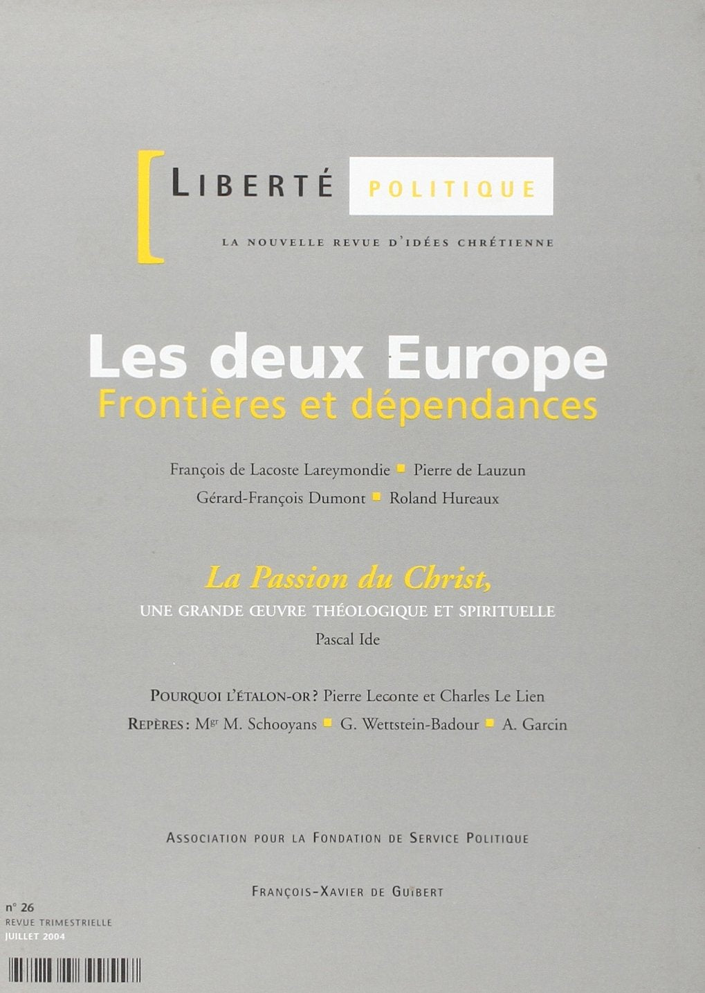 Liberté politique, n° 26 du Juillet 2004 : Les deux Europe, Frontières et dépendances - La Passion du Christ, Une grande oeuvre théologique et spirituelle 9782868399557