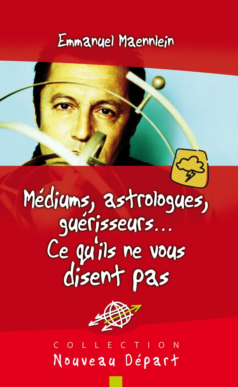 Voyants, astrologues, guérisseurs ce qu'ils ne vous disent pas 9782910246723