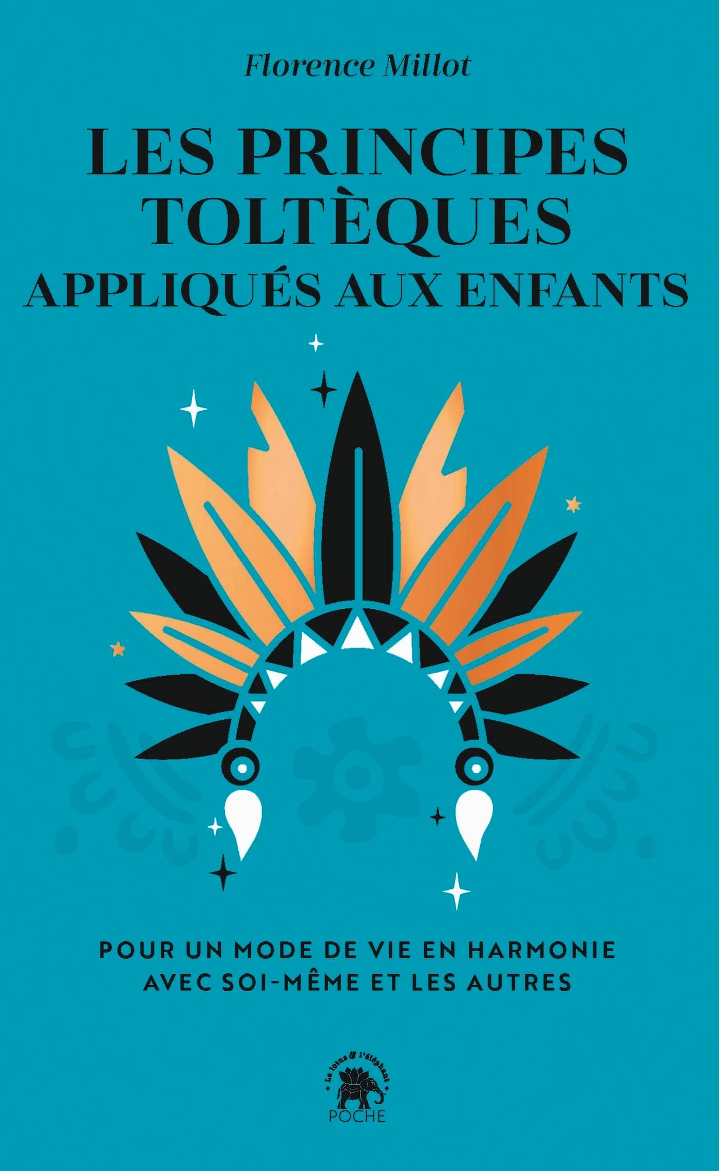 Les principes toltèques appliqués aux enfants: Pour un mode de vie en harmonie avec soi-même et les autres 9782017196365