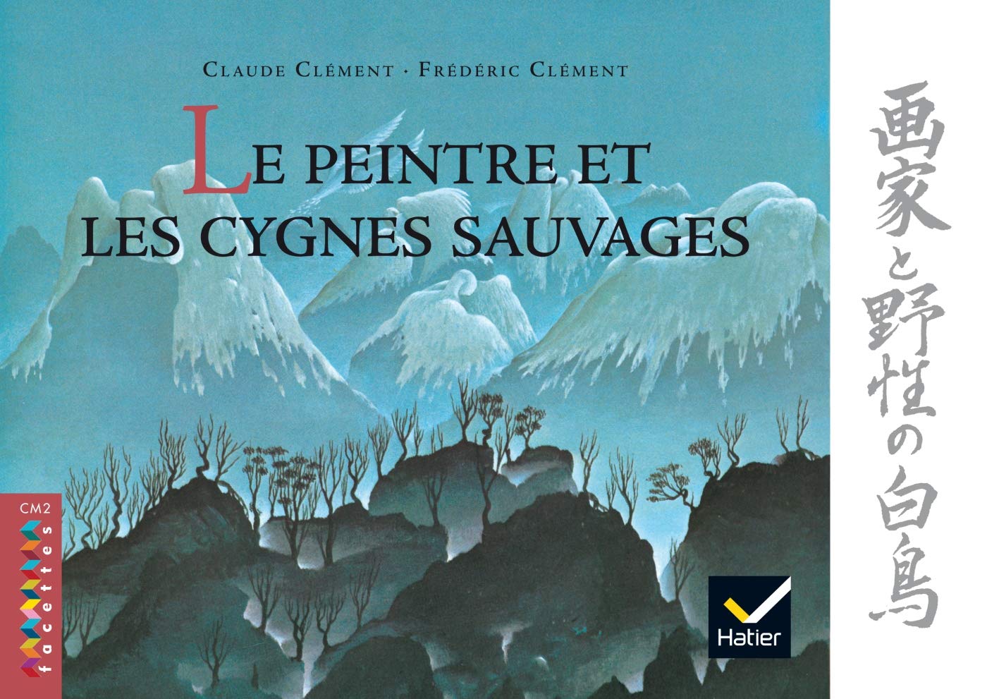 Facettes Bibliothèque CM2 - Le peintre et les cygnes sauvages - Album 9782218926570