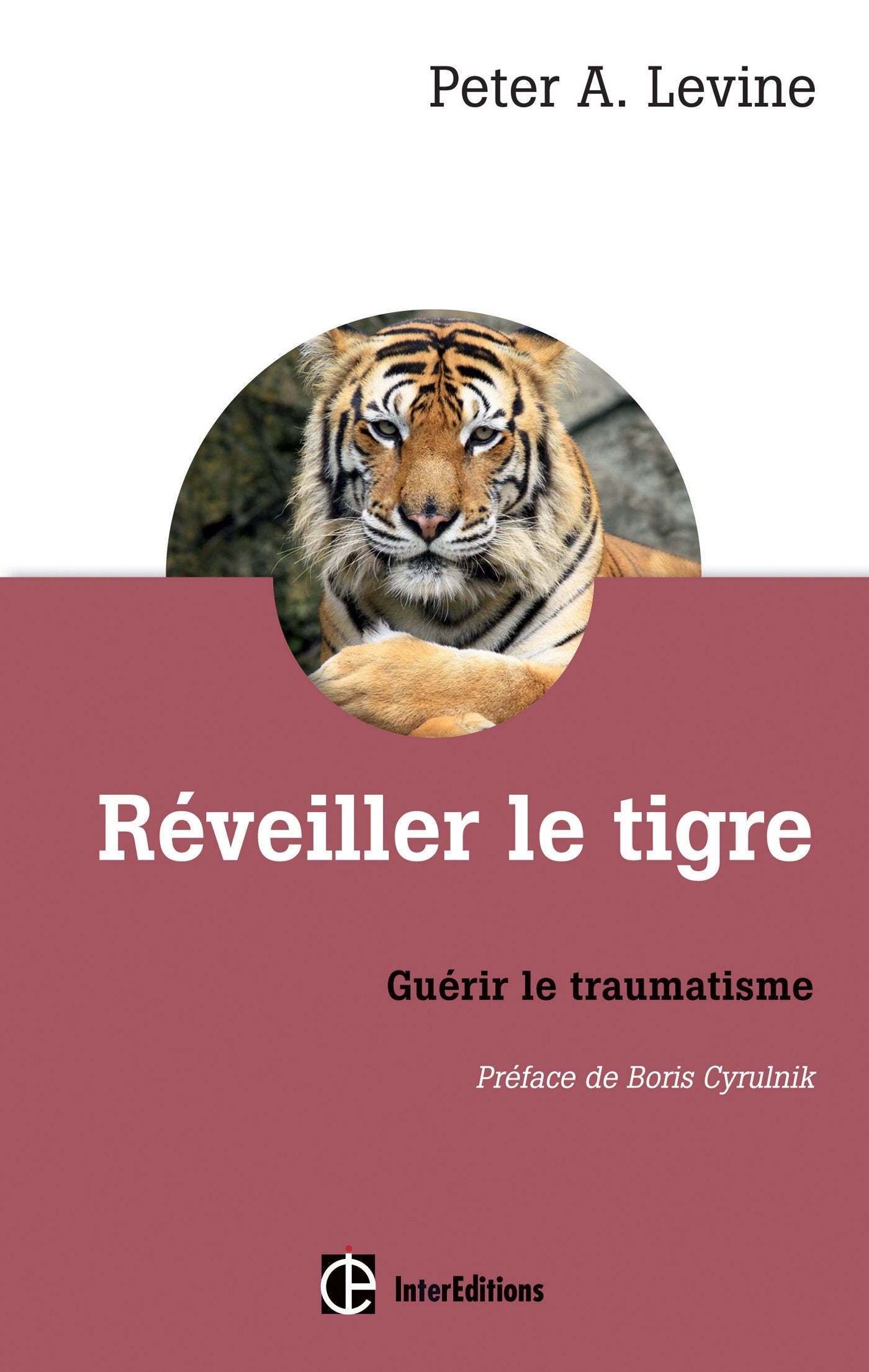 Réveiller le tigre - Guérir le traumatisme: Guérir le traumatisme 9782729613556