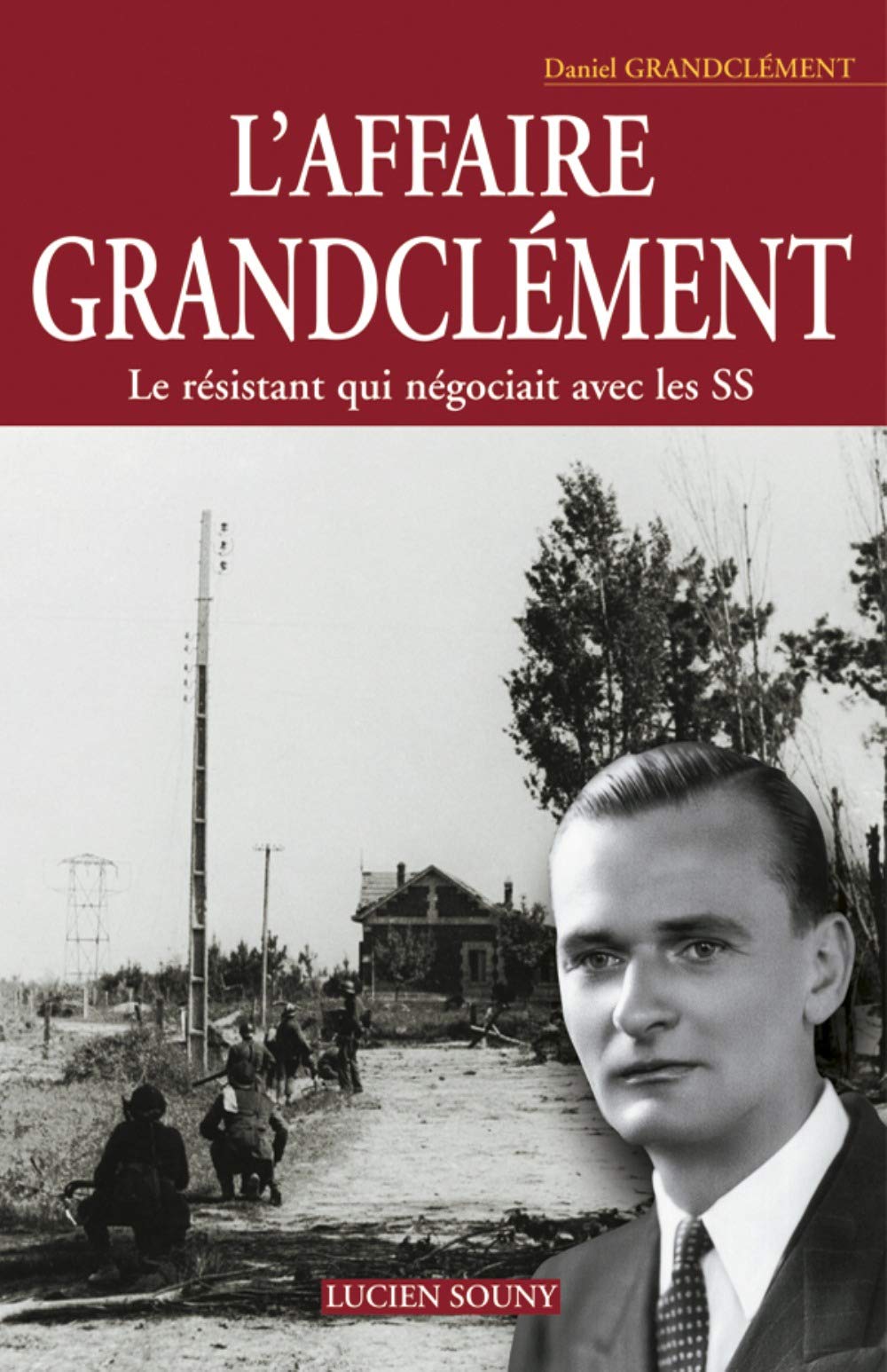 L'affaire Grandclément: Le résistant qui négociait avec les SS 9782848861128