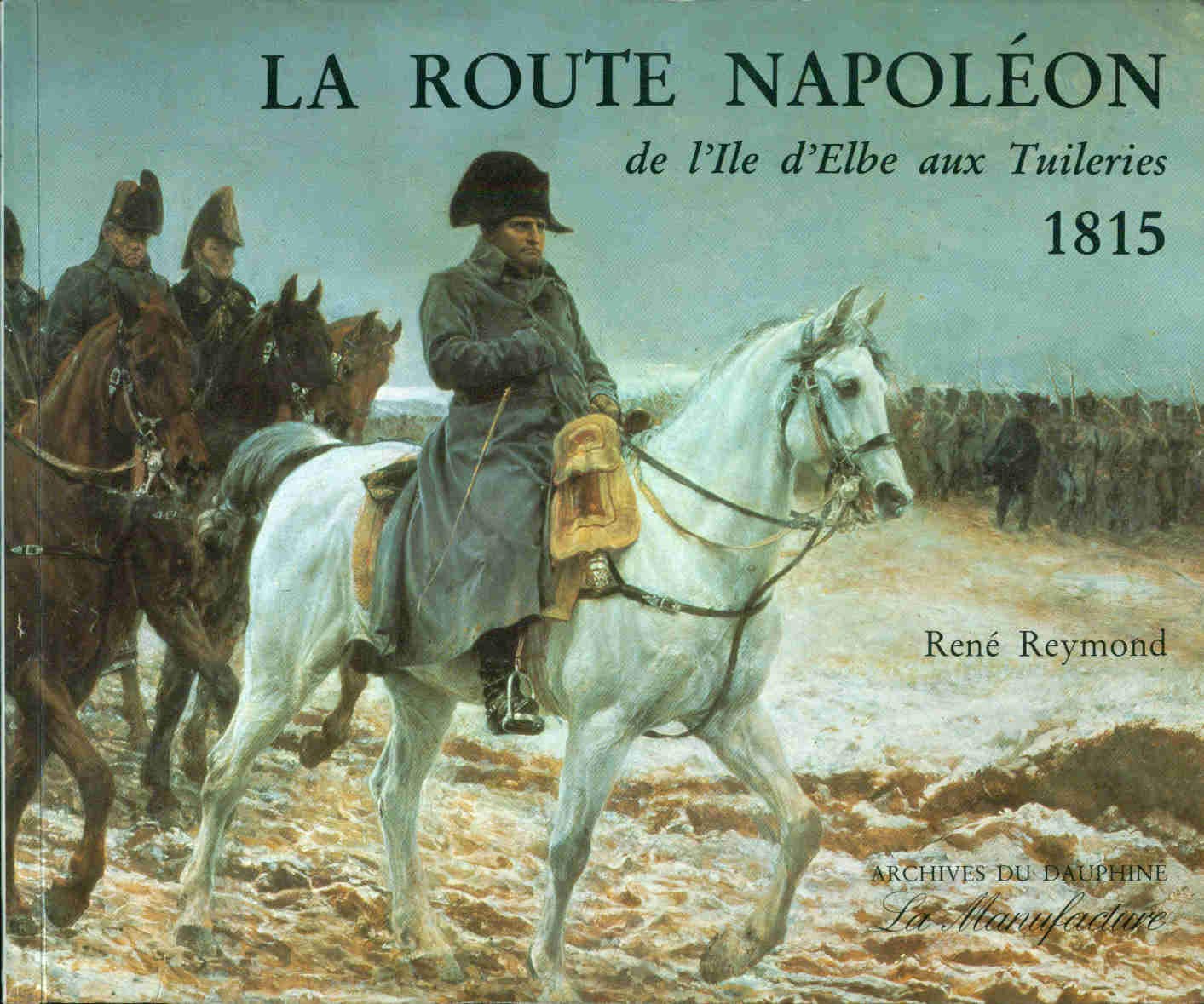 La route Napoléon : de l'île d'Elbe aux Tuileries 9782904638220