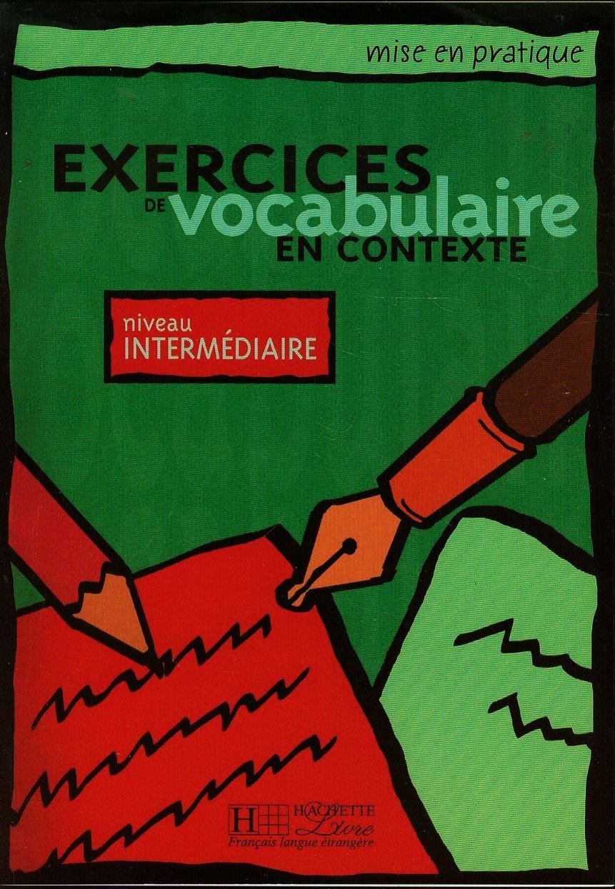 Mise en pratique : Exercices de vocabulaire - Livre de l'élève (Intermédiaire): Mise en pratique Vocabulaire - Intermédiaire - Livre de l'élève 9782011551535