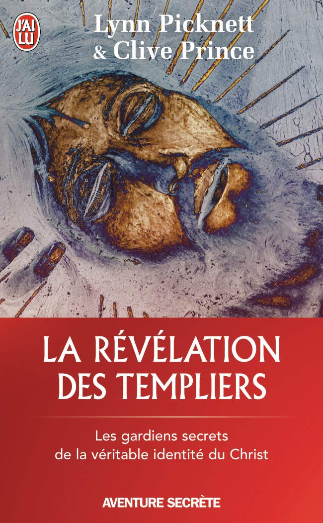 La révélation des templiers: Les gardiens secrets de la véritable identité du Christ 9782290340950