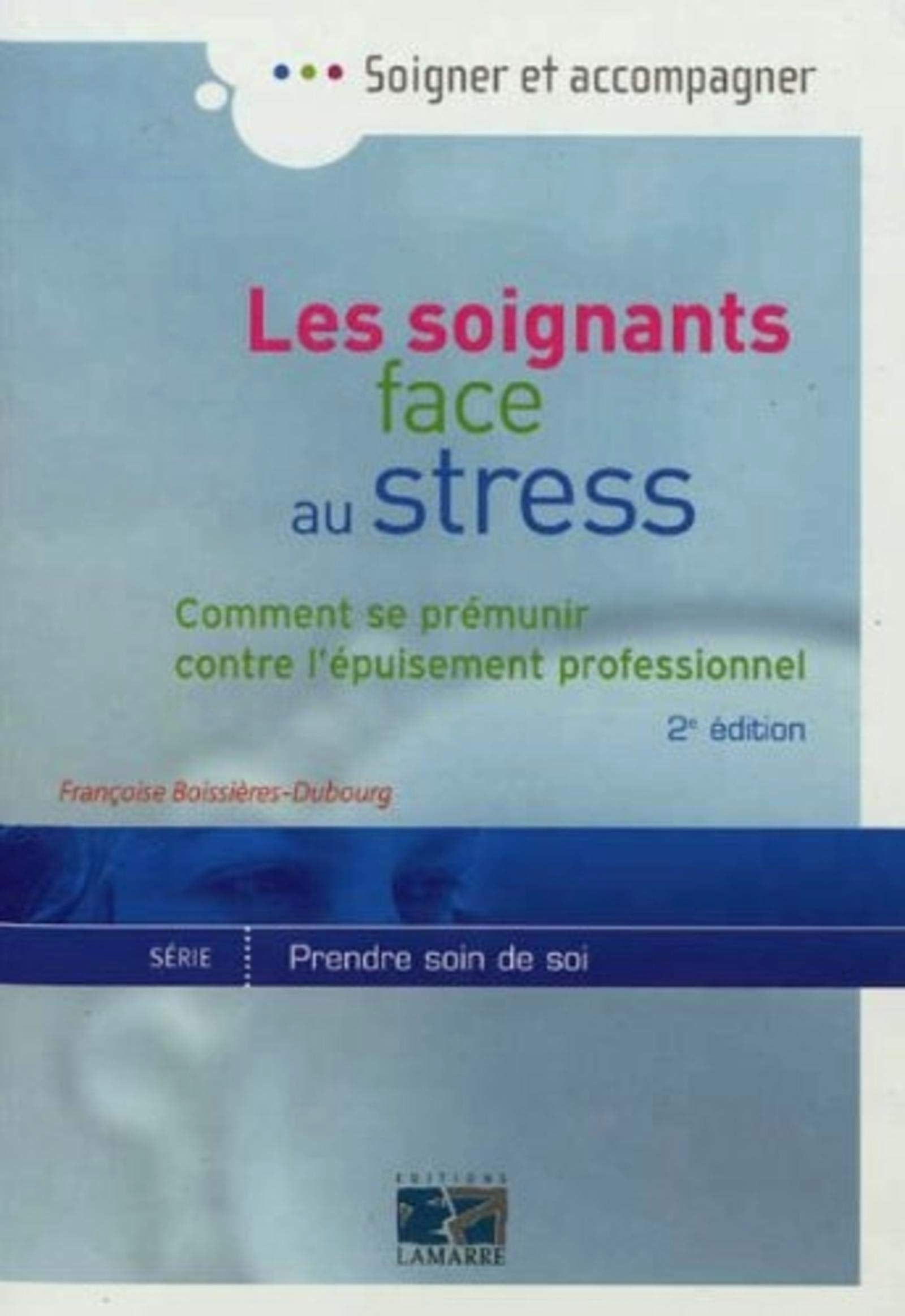 Les soignants face au stress: Comment se prémunir contre l'épuisement professionnel 2eme édition 9782757306260