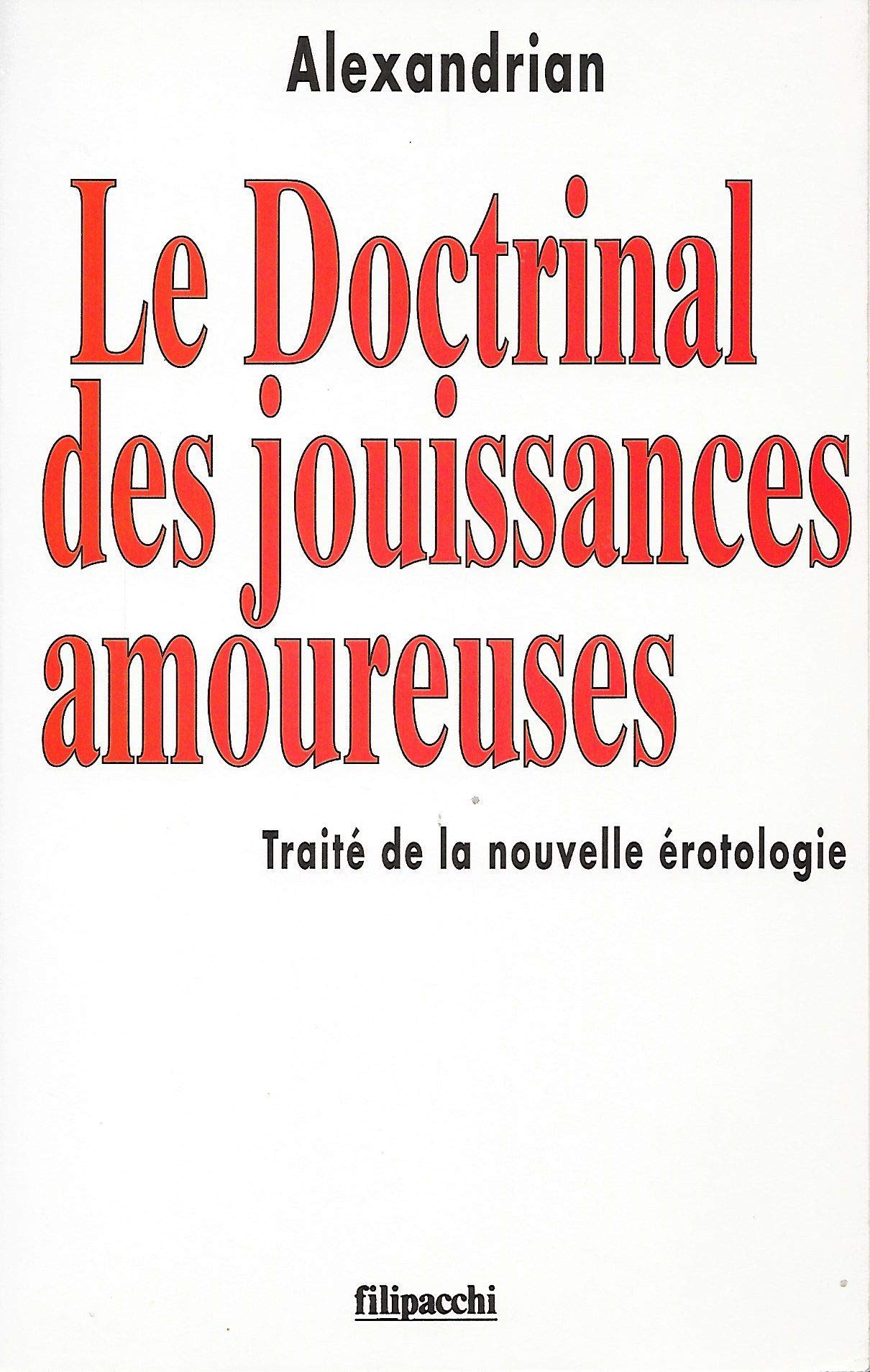 Le doctrinal des jouissances amoureuses : Traité de la nouvelle érotologie 9782850187520