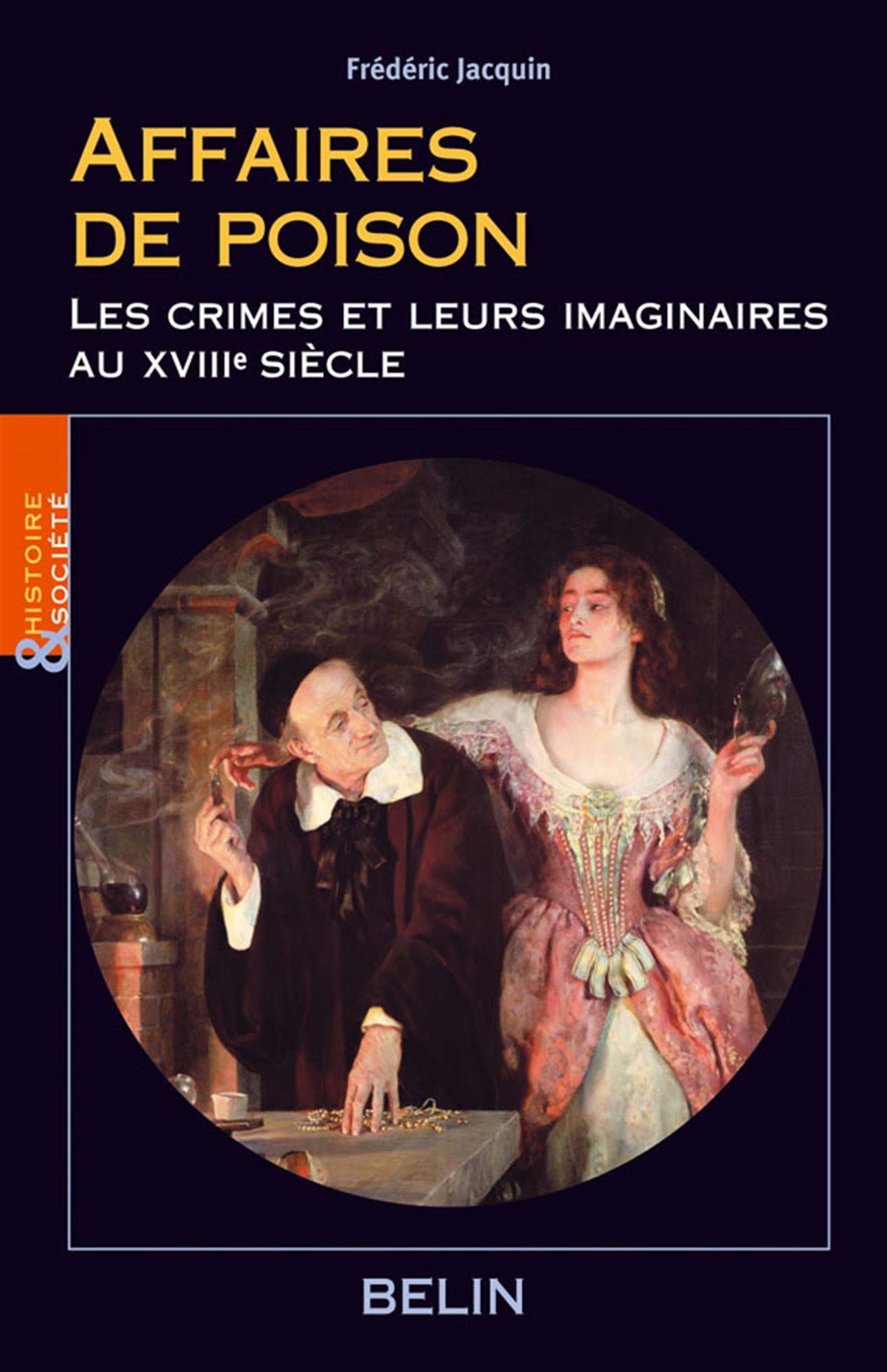 Affaires de poison: Les crimes et leurs imaginaires au XVIIIe siècle 9782701141930