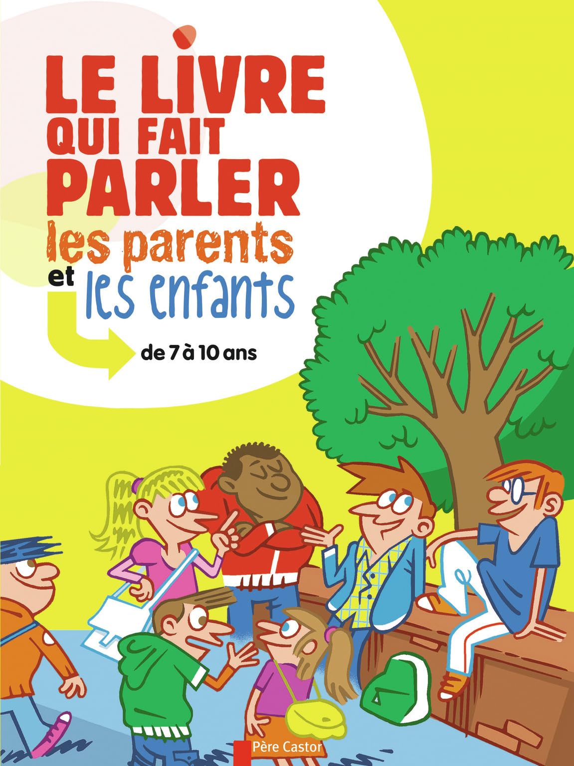 Le Livre qui fait parler les parents et les enfants de 7 à 10 ans 9782081245280