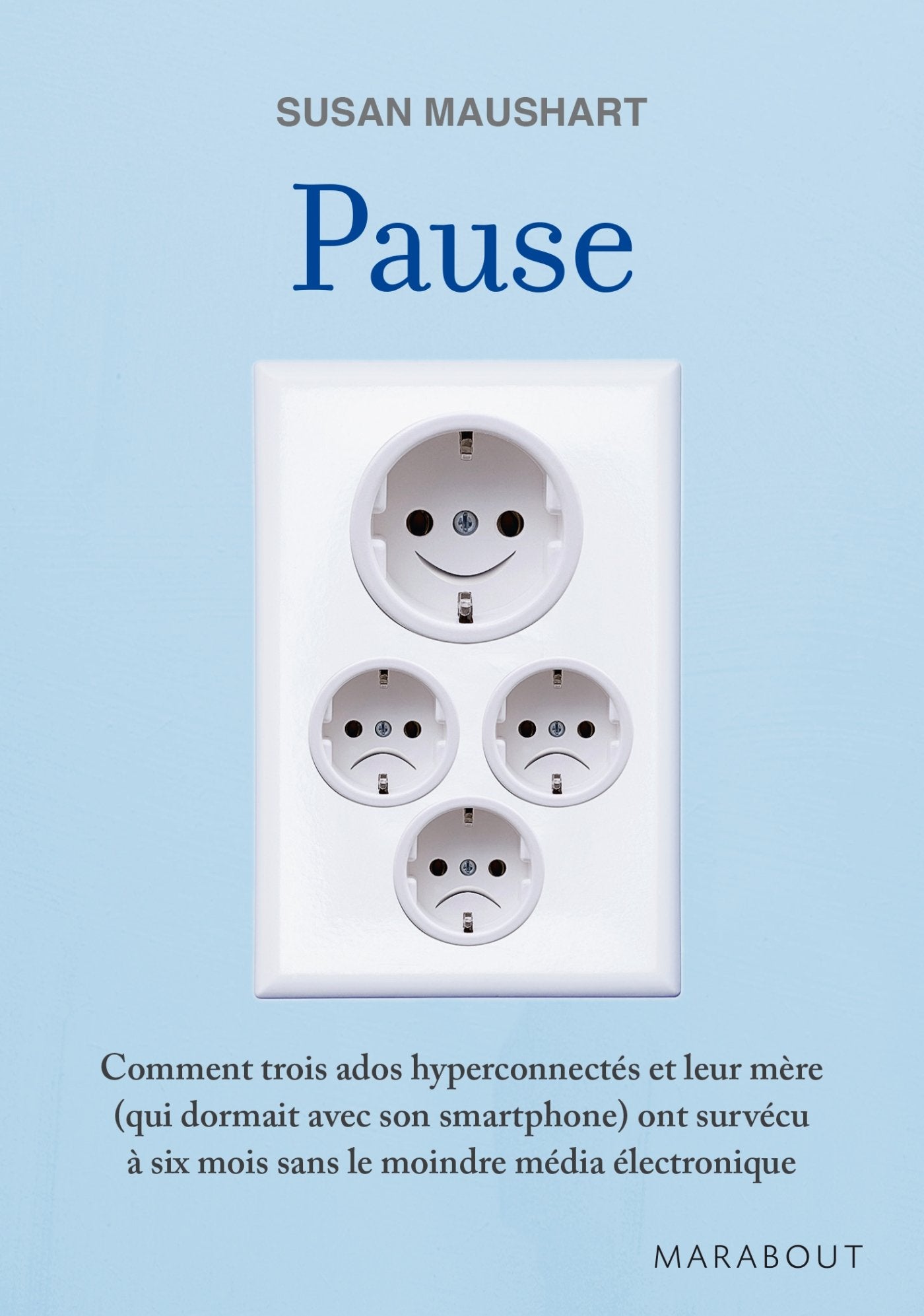 Pause: Comment trois ados hyperconnectés et leur mère (qui dormait avec son smartphone) ont survécu à six mois sans le moindre média électronique 9782501090575