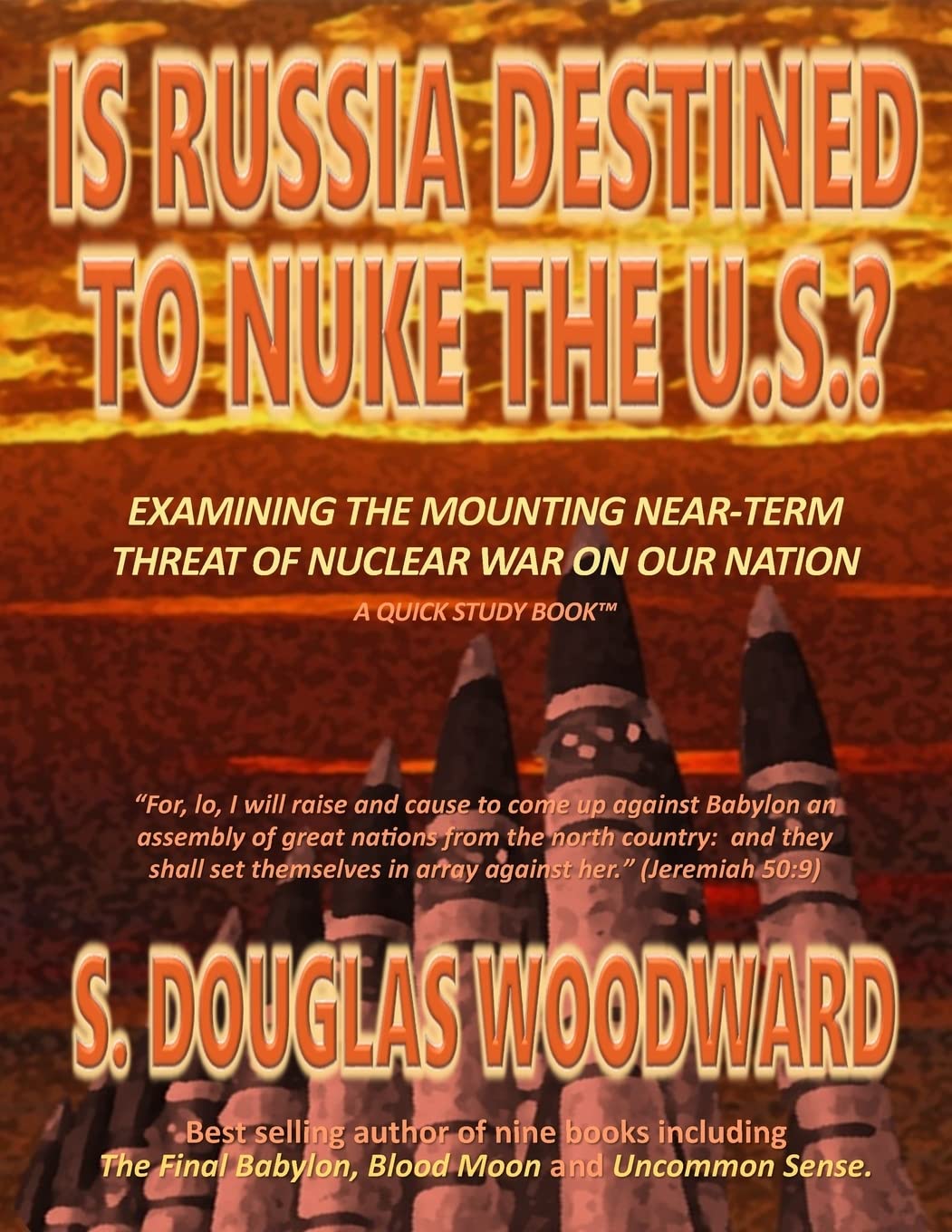 Is Russia Destined to Nuke the U.S.?: Examining the Growing Near-term Threat of Nuclear War on Our Nation 9781514614488