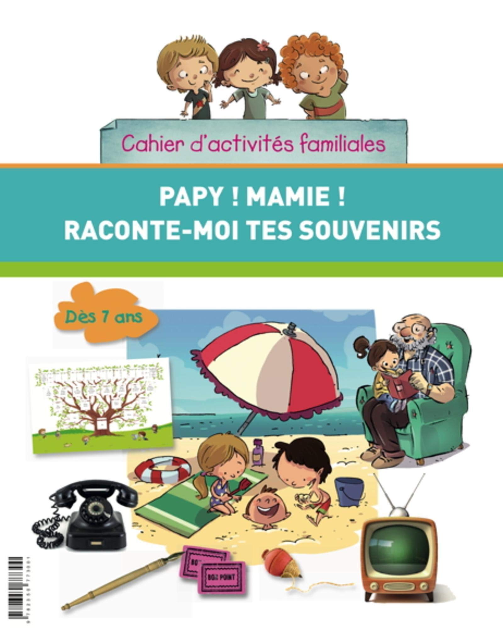 Papy ! Mamie ! Raconte-moi tes souvenirs: Cahier d'activités familiales. Inclus : un arbre généalogique à remplir ! 9782350773001