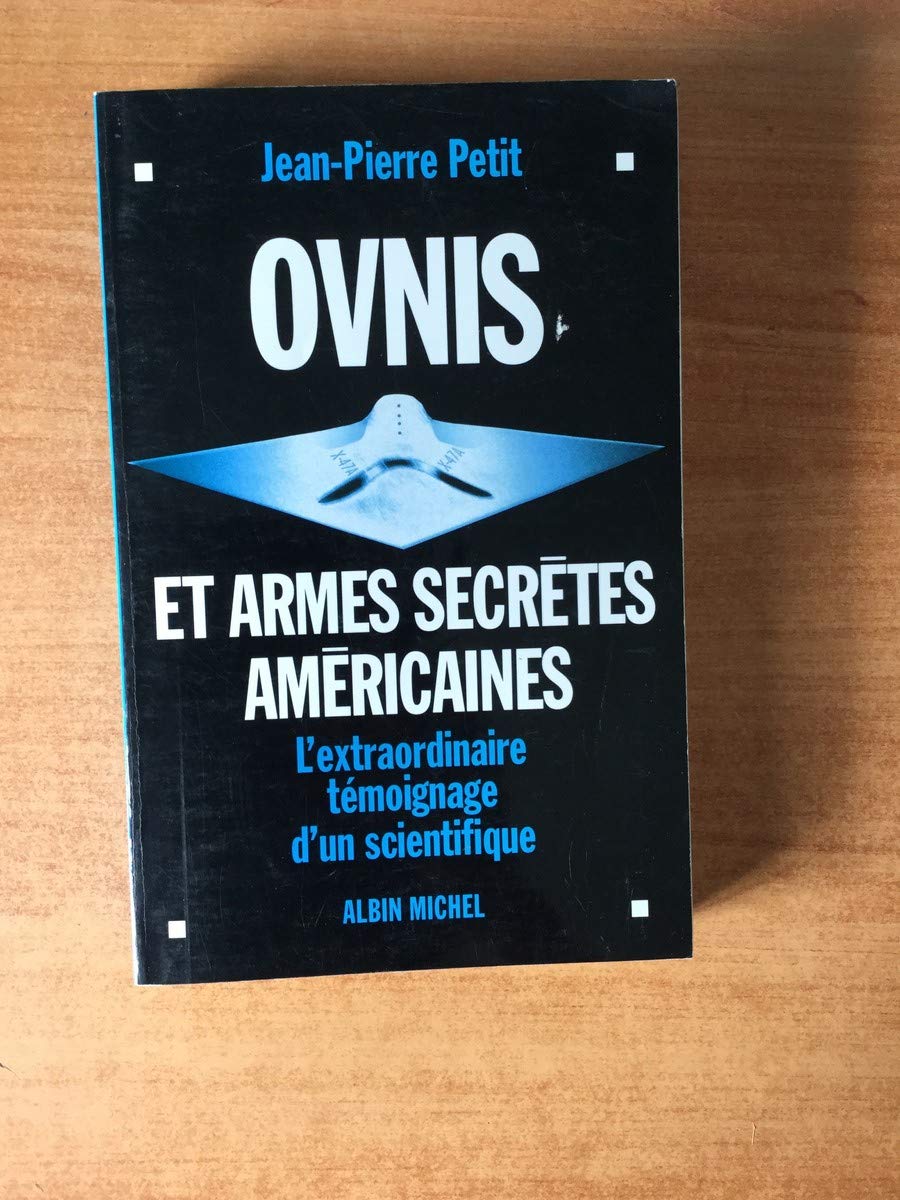 OVNIS et armes secrètes américaines : L'extraordinaire témoignage d'un scientifique 9782226136169