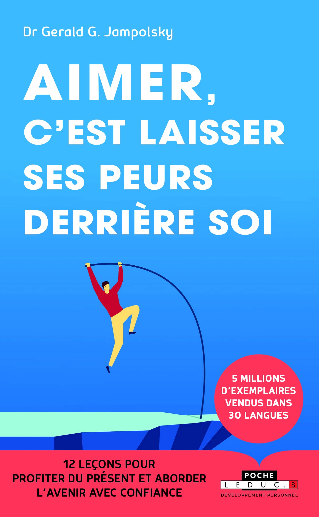 Aimer, c'est laisser ses peurs derrière soi: 12 leçons pour profiter du présent et aborder l'avenir avec confiance 9791028511975