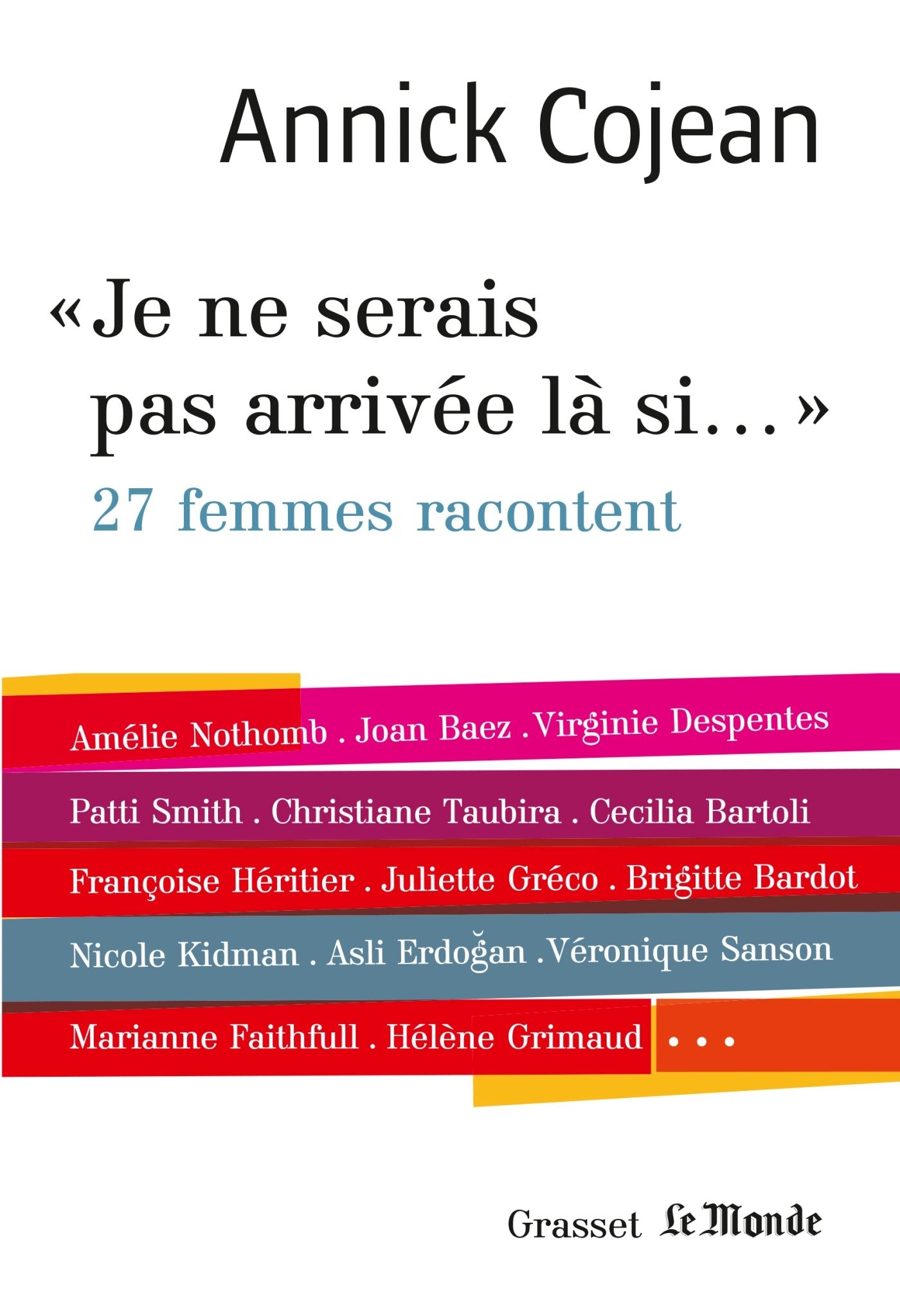 Je ne serais pas arrivée là si...: Avec Le Monde 9782246815808
