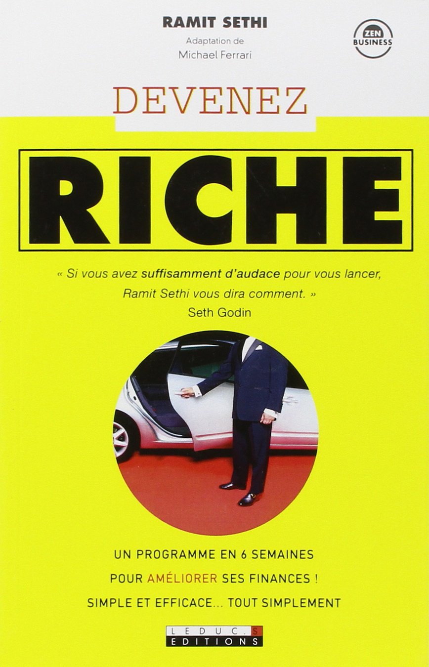 Devenez riche !: Si vous avez suffisamment d'audace pour vous lancer, Ramit Sthi vous dira ... 9782848994215