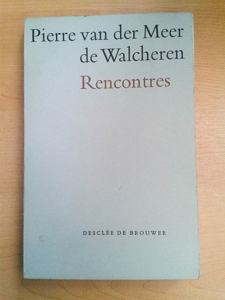 Pierre Van der Meer De Walcheren. Rencontres : EAlles is liefdee. Léon Bloy, Raïssa Maritain, Christine et Pieterke. Traduit du néerlandais par Dom Walter Willems, O.S.B 