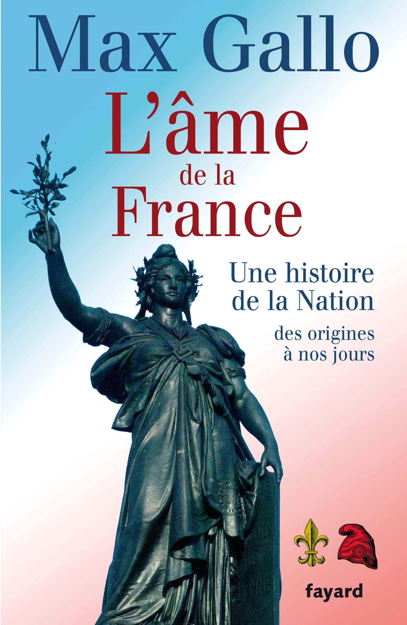 L'âme de la France: Une histoire de la Nation des origines à nos jours 9782213630076