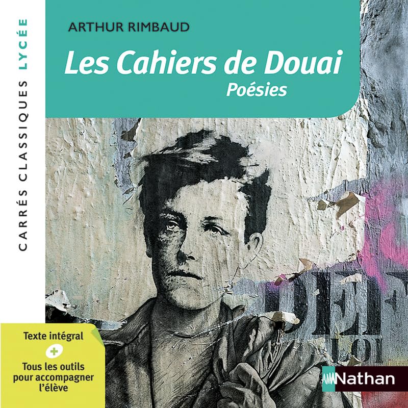 Les Cahiers de Douai - Rimbaud - Edition pédagogique Lycée - Carrés classiques Nathan 9782091891231