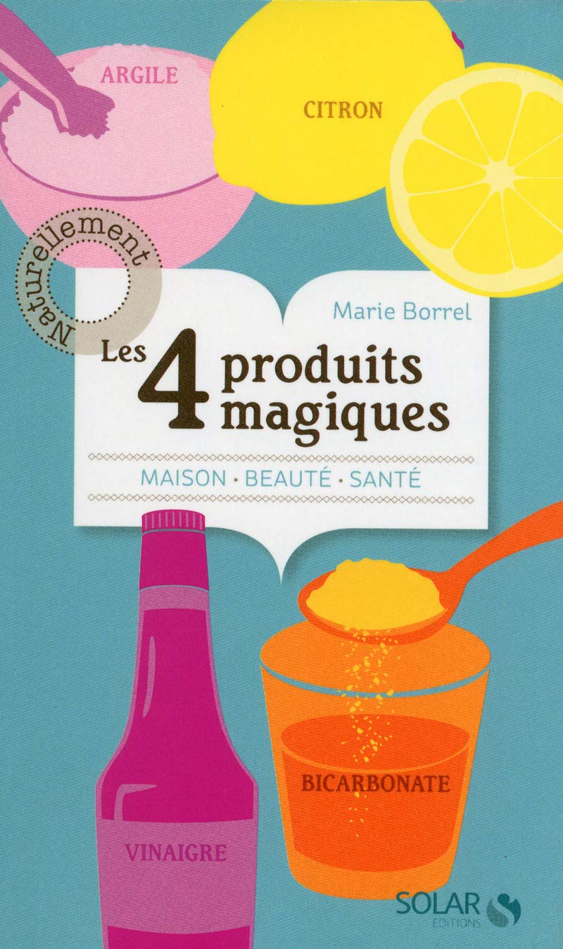 Les 4 produits magiques: citron, vinaigre, bicarbonate et l'argile. 9782263061769