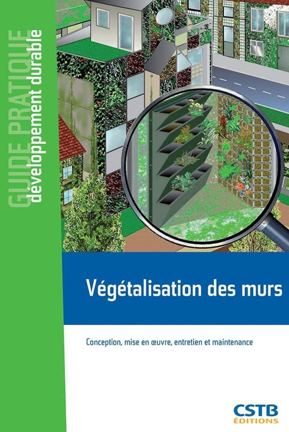 Végétalisation des murs: Conception, mise en oeuvre, entretien et maintenance. 9782868916044