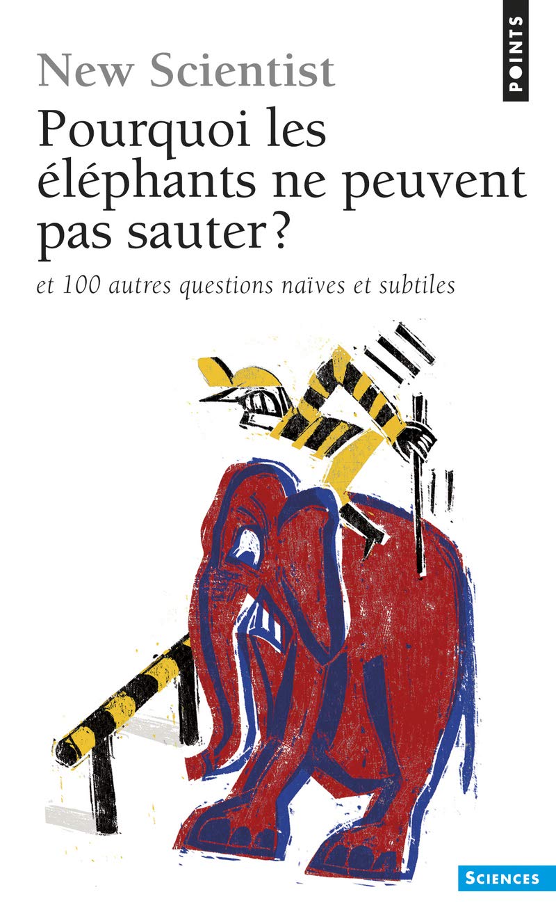 Pourquoi les éléphants ne peuvent pas sauter ?: Et 100 autres questions naïves et subtiles 9782757829738